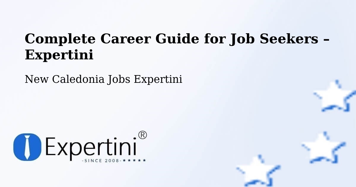Career Guide for Job Seekers – Ouloup - Ouloup, New Caledonia Jobs Expertini